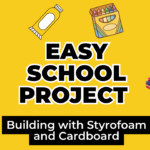 Easy School Project Tutorials: Building with Styrofoam and Cardboard