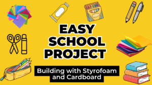 Easy School Project Tutorials: Building with Styrofoam and Cardboard